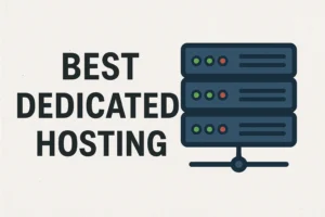 Explore the Best Dedicated Hosting solutions in 2025 offering unmatched speed, security, and full server control for businesses and developers.